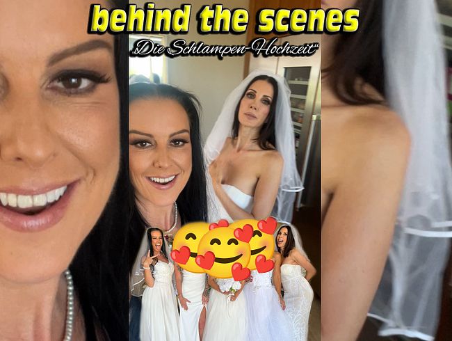 Behind the scenes. Die Schlampen-Hochzeit