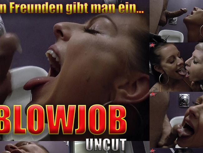 Guten Freunden gibt man ein… Blowjob *uncut*